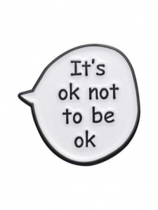 ЗНАЧОК МЕТАЛЛИЧЕСКИЙ "IT IS OK NOT TO BE OK"